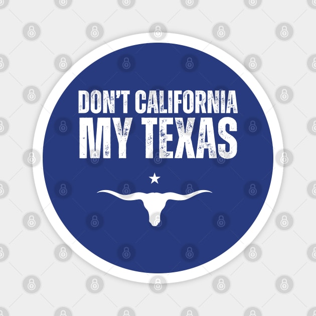 Don't california my Texas Magnet by la chataigne qui vole ⭐⭐⭐⭐⭐